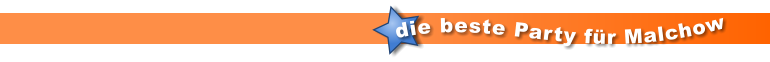 die beste Party für Malchow